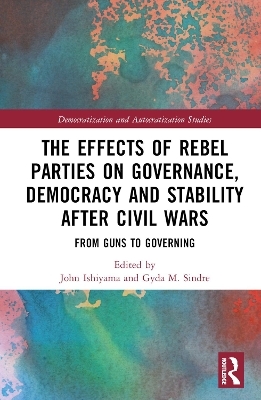 The Effects of Rebel Parties on Governance, Democracy and Stability after Civil Wars - 