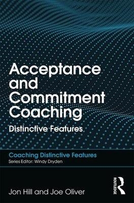 Acceptance and Commitment Coaching - Jon Hill, Joe Oliver