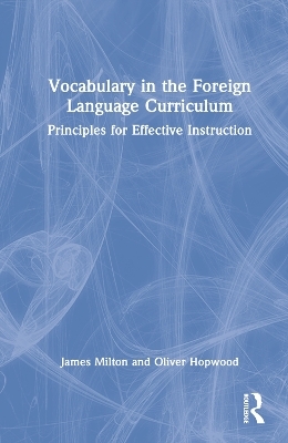 Vocabulary in the Foreign Language Curriculum - James Milton, Oliver Hopwood