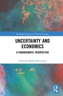 Uncertainty and Economics - Christian Müller-Kademann