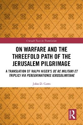 On Warfare and the Threefold Path of the Jerusalem Pilgrimage - John Cotts