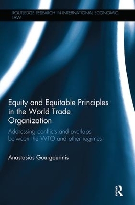 Equity and Equitable Principles in the World Trade Organization - Anastasios Gourgourinis