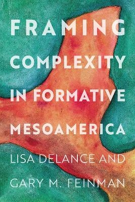 Framing Complexity in Formative Mesoamerica - 