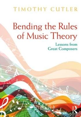 Bending the Rules of Music Theory - Timothy Cutler