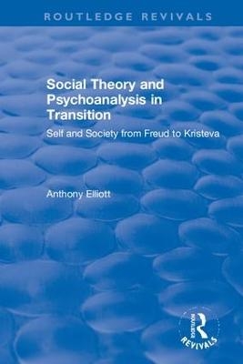 Social Theory and Psychoanalysis in Transition - Anthony Elliott