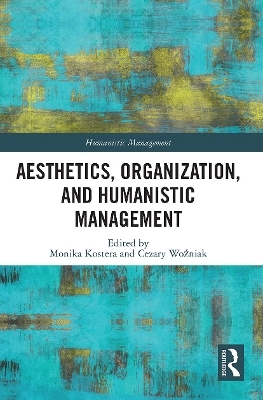 Aesthetics, Organization, and Humanistic Management - 