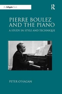 Pierre Boulez and the Piano - Peter O'Hagan