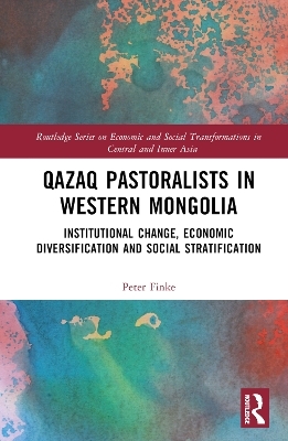 Qazaq Pastoralists in Western Mongolia - Peter Finke