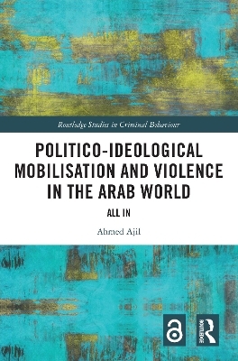 Politico-ideological Mobilisation and Violence in the Arab World - Ahmed Ajil