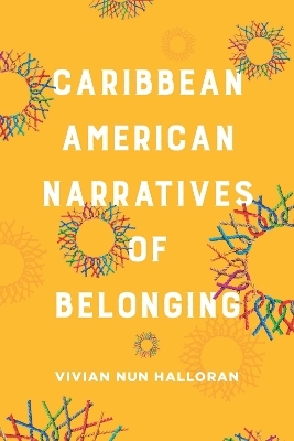 Caribbean American Narratives of Belonging - Vivian Nun Halloran