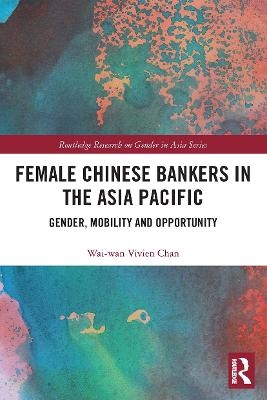 Female Chinese Bankers in the Asia Pacific - Wai-wan Vivien Chan