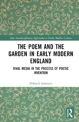 The Poem and the Garden in Early Modern England - Deborah Solomon