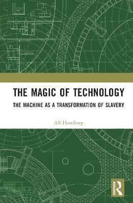 The Magic of Technology - Alf Hornborg