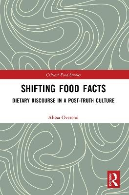 Shifting Food Facts - Alissa Overend