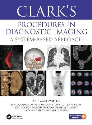 Clark’s Procedures in Diagnostic Imaging - A Stewart Whitley, Jan Dodgeon, Angela Meadows, Jane Cullingworth, Ken Holmes