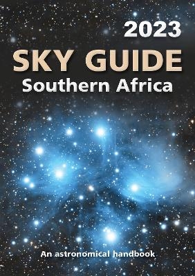 Sky Guide Southern Africa 2023 -  Astronomical Society of Southern Africa