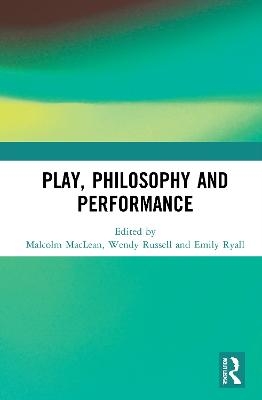 Play, Philosophy and Performance - 