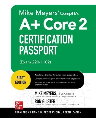 Mike Meyers' CompTIA A+ Core 2 Certification Passport (Exam 220-1102) - Mike Meyers, Mark Soper, Ron Gilster