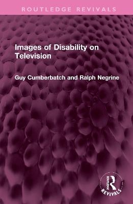 Images of Disability on Television - Guy Cumberbatch, Ralph Negrine