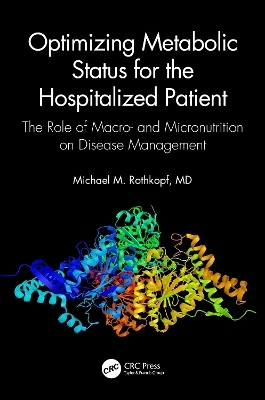 Optimizing Metabolic Status for the Hospitalized Patient - MD Rothkopf  FACP  FACN  Michael M., Jennifer C. Johnson