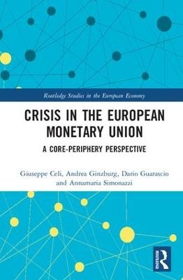 Crisis in the European Monetary Union - Giuseppe Celi, Andrea Ginzburg, Dario Guarascio, Annamaria Simonazzi