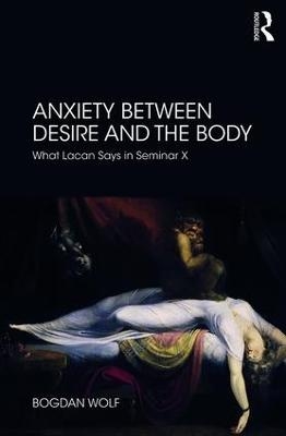 Anxiety Between Desire and the Body - Bogdan Wolf