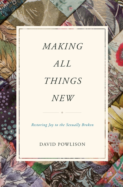 Making All Things New -  David Powlison