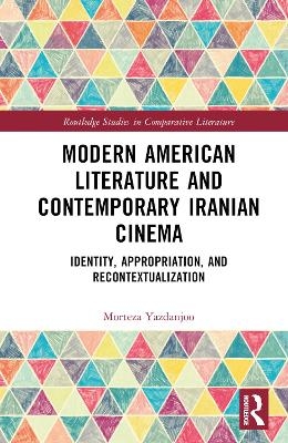 Modern American Literature and Contemporary Iranian Cinema - Morteza Yazdanjoo