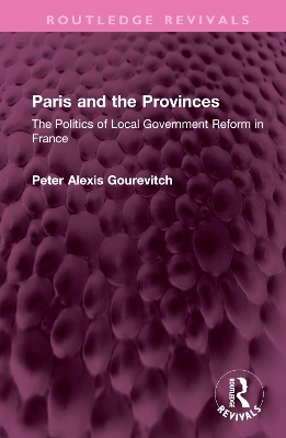 Paris and the Provinces - Peter Gourevitch