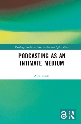 Podcasting as an Intimate Medium - Alyn Euritt