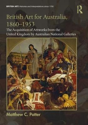 British Art for Australia, 1860-1953 - Matthew C. Potter