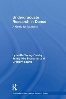 Undergraduate Research in Dance - Lynnette Young Overby, Jenny Olin Shanahan, Gregory Young