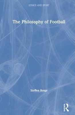 The Philosophy of Football - Steffen Borge