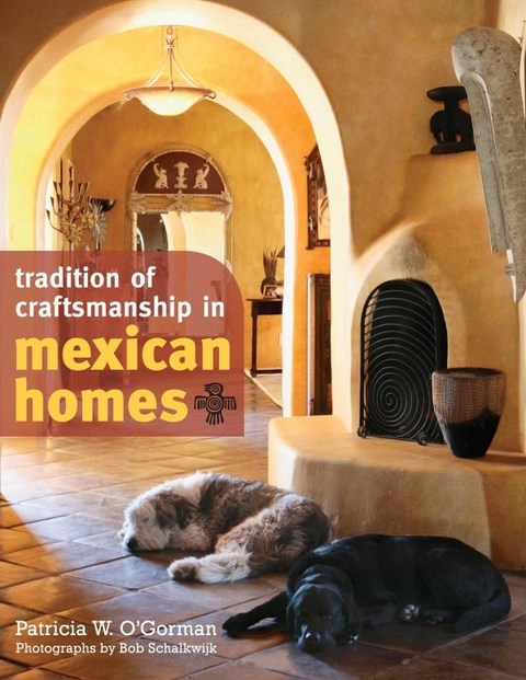 Tradition of Craftsmanship in Mexican Homes -  Patricia W. O'Gorman