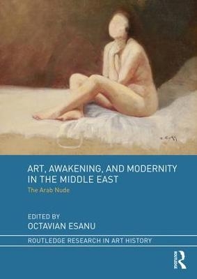 Art, Awakening, and Modernity in the Middle East - 