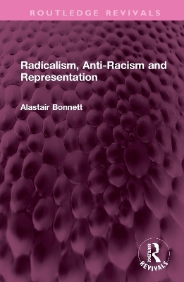 Radicalism, Anti-Racism and Representation - Alastair Bonnett