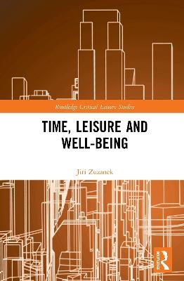 Time, Leisure and Well-Being - Jiri Zuzanek