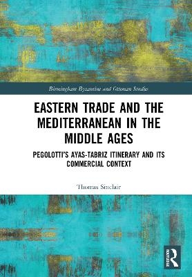 Eastern Trade and the Mediterranean in the Middle Ages - Thomas Sinclair