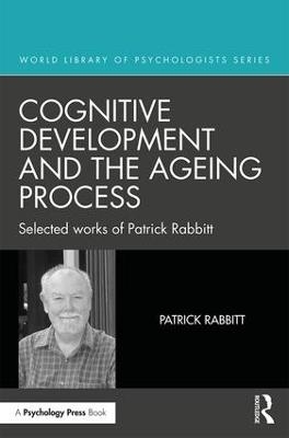 Cognitive Development and the Ageing Process - Patrick Rabbitt