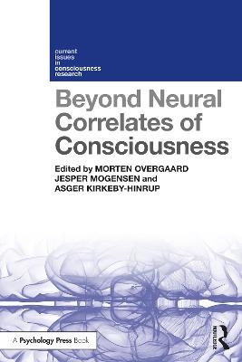 Beyond Neural Correlates of Consciousness - 