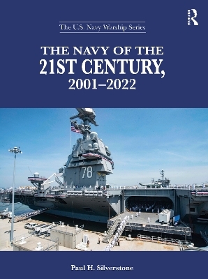 The Navy of the 21st Century, 2001-2022 - Paul H. Silverstone