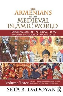 The Armenians in the Medieval Islamic World - Seta B. Dadoyan