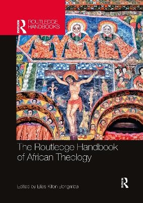 The Routledge Handbook of African Theology - 