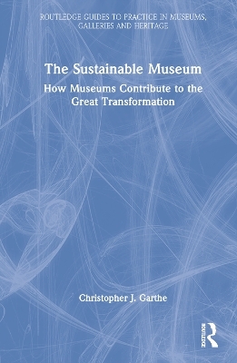 The Sustainable Museum - Christopher J. Garthe