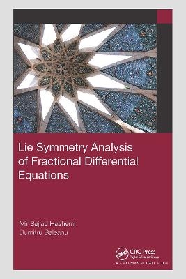 Lie Symmetry Analysis of Fractional Differential Equations - Mir Sajjad Hashemi, Dumitru Baleanu