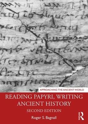 Reading Papyri, Writing Ancient History - Roger S. Bagnall