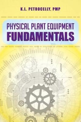 Physical Plant Equipment Fundamentals - Kenneth L. Petrocelly