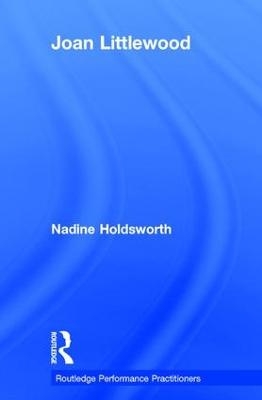 Joan Littlewood - Nadine Holdsworth