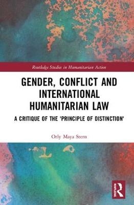 Gender, Conflict and International Humanitarian Law - Orly Maya Stern