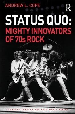 Status Quo: Mighty Innovators of 70s Rock - Andrew Cope